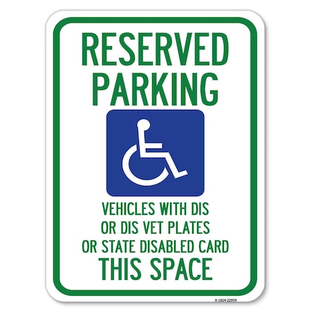 Signmission Reserved Parking Vehicles with Dis or Dis Vet Plates or State Disabled Card This Space, A-1824-22999 A-1824-22999